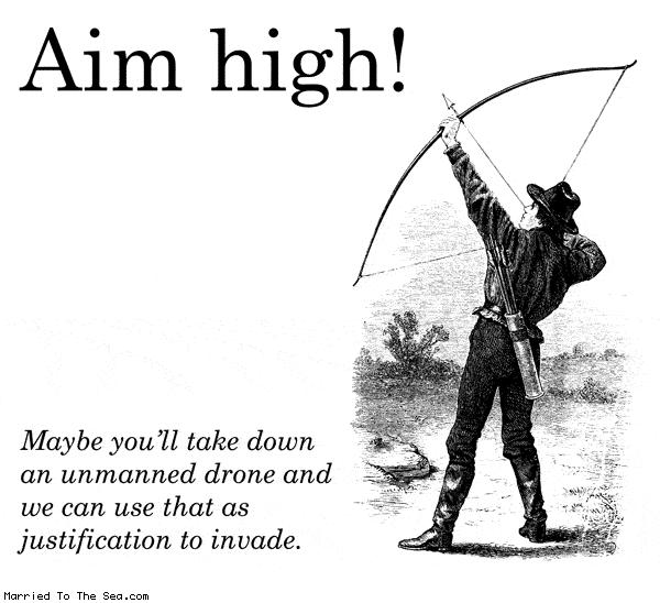 Married To The Sea comic: aim high * Text: aim high maybe youll take down an unmanned drone and we can use that as justification to invade