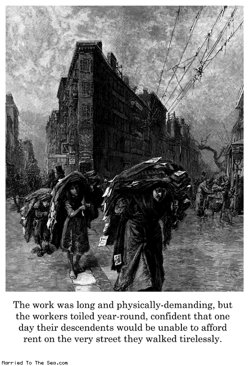 Married To The Sea comic: the history of new york * Text: the work was long and physically demanding but the workers toiled year round confident that one day their descendants would be unable to afford rent on the very street they walked tirelessly