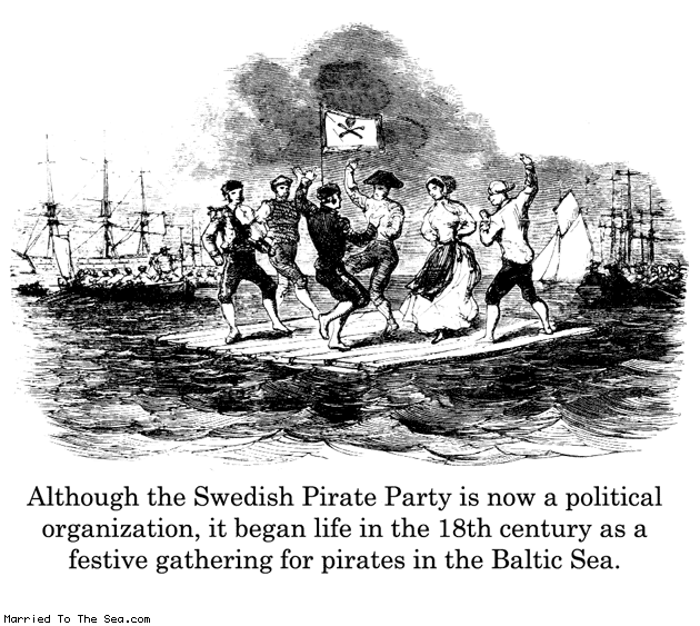 Married To The Sea comic: swedish pirate party * Text: although swedish pirate party is now a political organization it began life in the 18th century as a festive gathering for pirates in the baltic sea