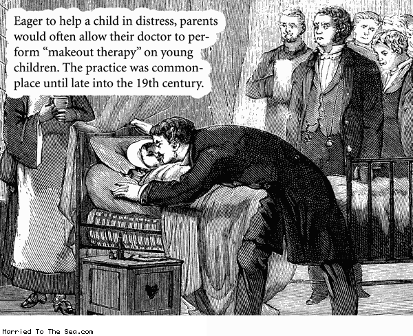 Married To The Sea comic: makeout therapy * Text: eager to help a child in distress parents would often allow their doctor to perform makeout therapy on young children the practice was commonplace until late into the 19th century.