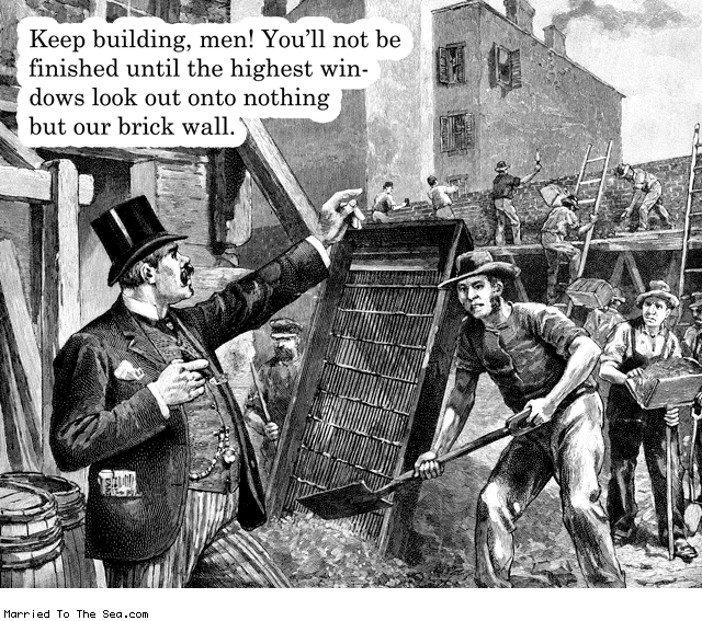 Married To The Sea comic: keep building men * Text: keep building me youll not be finished until the highest windows look out onto nothing but our brick wall