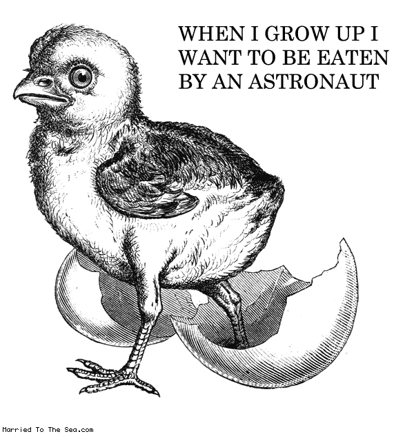 Married To The Sea comic: ASTRONAUT * Text: WHEN I GROW UP I WANT TO BE EATEN BY AN ASTRONAUT New design. Click for detail. Buy the t-shirt at Sharing Machine! Men's/women's S-M-L-XL. Order today, ships tomorrow.