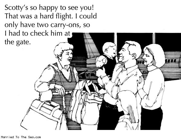 Married To The Sea comic: two carry ons * Text: scottys so happy to see you that was a hard flight i could only have two carry ons so i had to check him at the gate