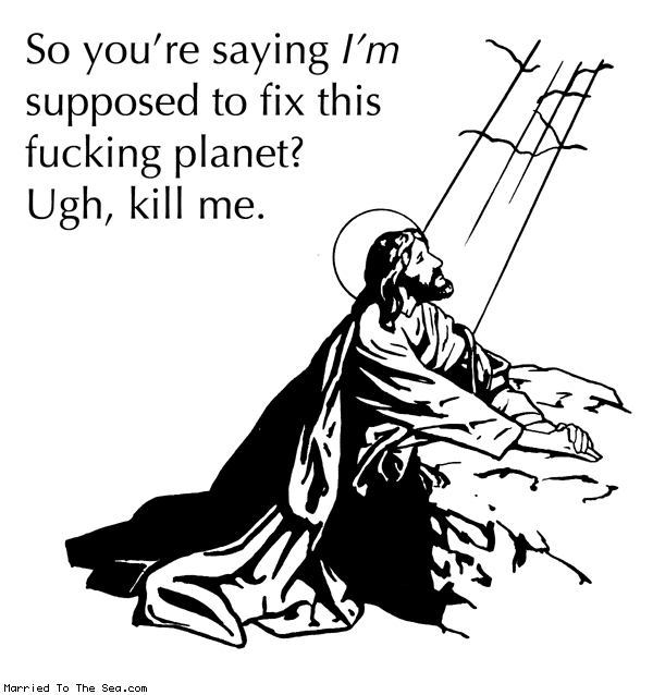Married To The Sea comic: supposed to fix * Text: So you're saying I'm supposed to fix this fucking planet? Ugh, kill me.
