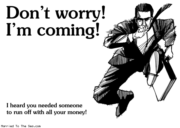 Married To The Sea comic: dont worry im coming * Text: don't worry im coming i heard you needed someone to run off with all your money