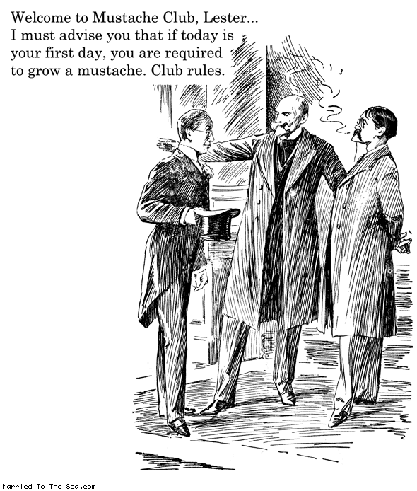 Married To The Sea comic: mustache club * Text: welcome to mustache club lester i must advise you that if today is your first day you are required to grow a mustache club rules