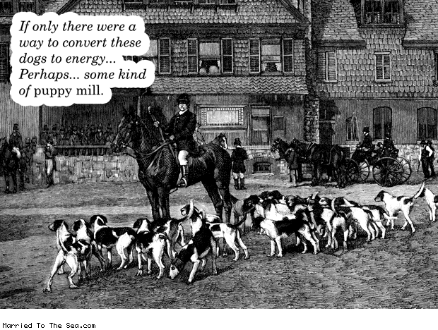 Married To The Sea comic: a way to convert dogs to energy * Text: if only there were a way to convert these dogs to energy perhaps some kind of puppy mill