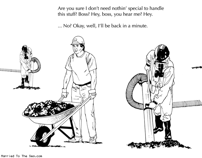 Married To The Sea comic: fernald ohio worlds finest uranium * Text:
Are you sure I don't need nothin' special to handle this stuff? Boss? Hey, boss, you hear me? Hey.
...No? Okay, well, I'll be back in a minute.