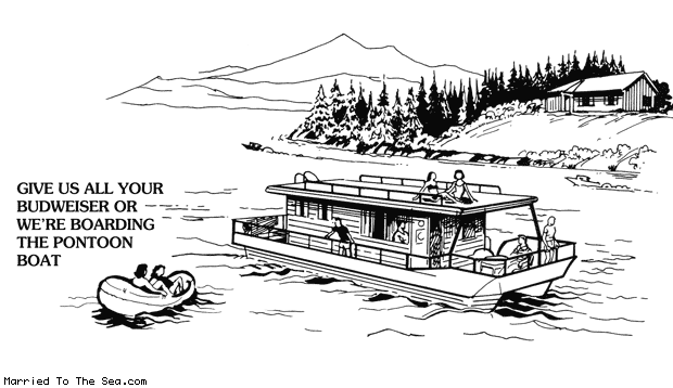 Married To The Sea comic: pontoon piracy * Text: give us all your budweiser or were boarding the pontoon boat