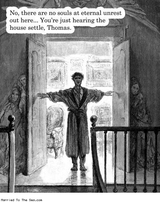 Married To The Sea comic: souls at eternal unrest * Text: no there are no sould at eternal unrest out here youre just hearing the house settle thomas