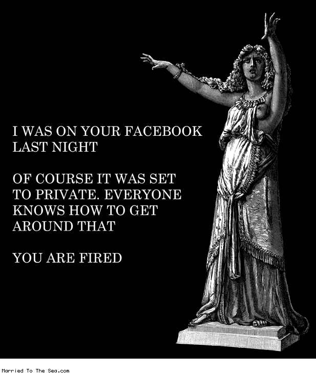 Married To The Sea comic: private facebook * Text: i was on your facebook last night of course it was set to private everyone knows how to get around that you are fired