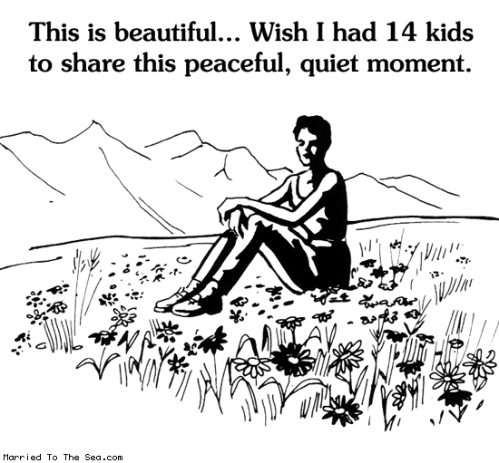 Married To The Sea comic: peaceful quiet moment * Text: this is beautiful i wish i had 14 kids to share this peaceful quiet moment