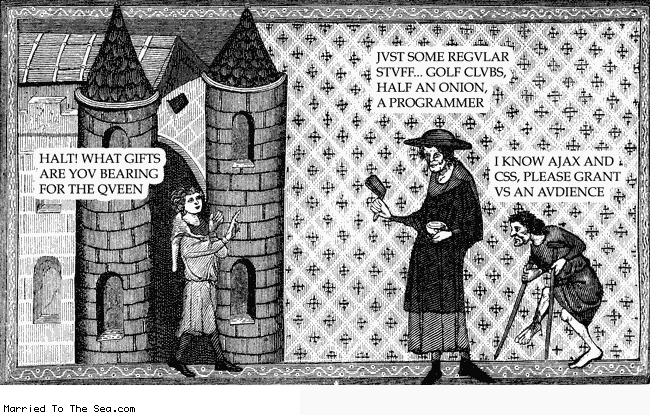 Married To The Sea comic: gifts for the queen * Text: halt what gifts are you bearing for the queen just some regular stuff golf clubs half an onion a programmer i know ajax and css please grant us an audience
