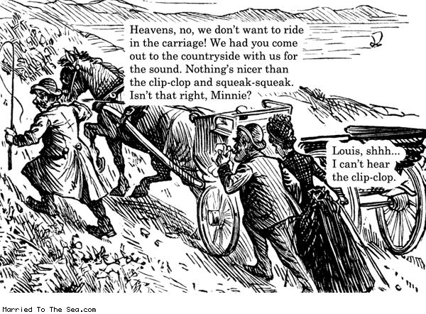 Married To The Sea comic: clip clop squeak squeak * Text: heavens no we dont want to ride in the carriage we had you come out to the countryside with us for the sound nothings nicer than the clip clop and squeak squeak isnt that right minnie louis shhhhh i cant hear the clip clop