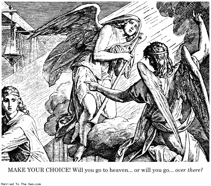 Married To The Sea comic: make your choice * Text:
MAKE YOUR CHOICE! Will you go to heaven...or will you go...over there?
