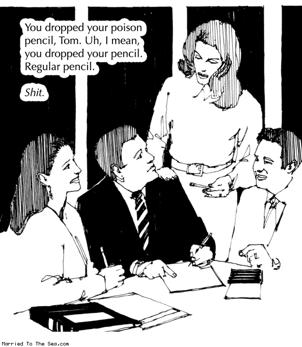 Married To The Sea comic: poison pencil * Text: you dropped your poison pencil tom uh i mean you dropped your pencil regular pencil shit