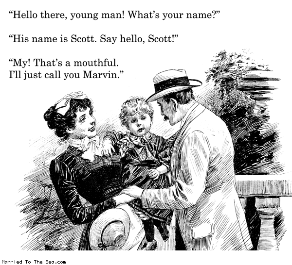 Married To The Sea comic: his name is scott * Text: hello there young man whats your name his name is scott say hello scott my thats a mouthful ill just call you marvin