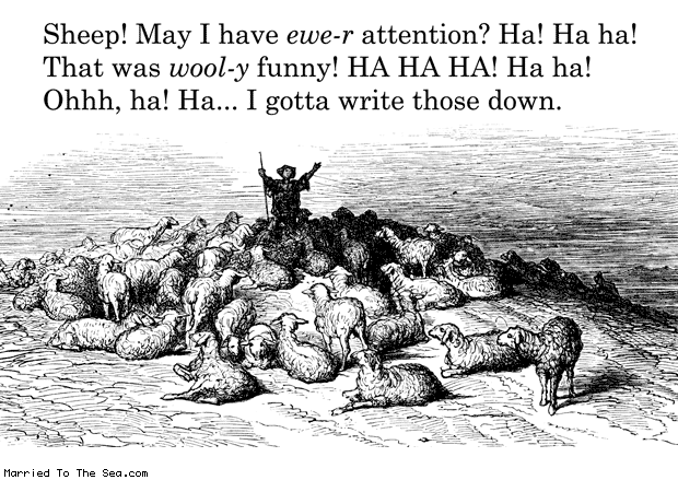 Married To The Sea comic: sheep attention * Text: sheep may i have ewer attention ha ha ha that was wooly funny ha ha ha ha ha ohhh ha ha i gotta write those down
