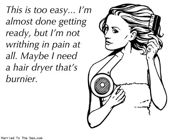 Married To The Sea comic: getting ready is too easy * Text: this is too easy im almost done getting ready but im not writing in pain at all maybe i need a hairdryer that's burnier