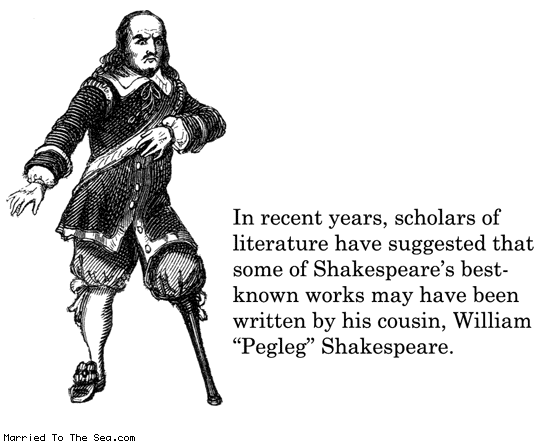 Married To The Sea comic: pegleg shakespeare * Text: in recent years scholars have suggested that some of shakesperes best known works may have been written by his cousin william pegleg shakespere