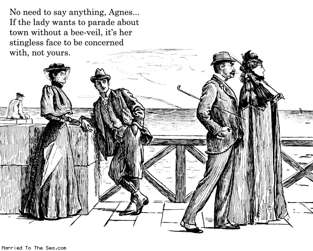Married To The Sea comic: without a bee veil * Text: no need to say anything agnes if the lady wants to parade about town without a bee veil its her stingless face to be concerned with no yours