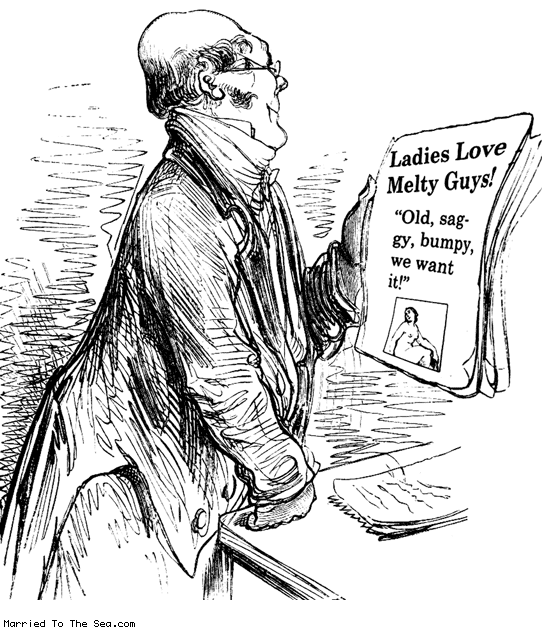Married To The Sea comic: ladies love melty guys * Text: ladies love melty guys old saggy bumpy we want it