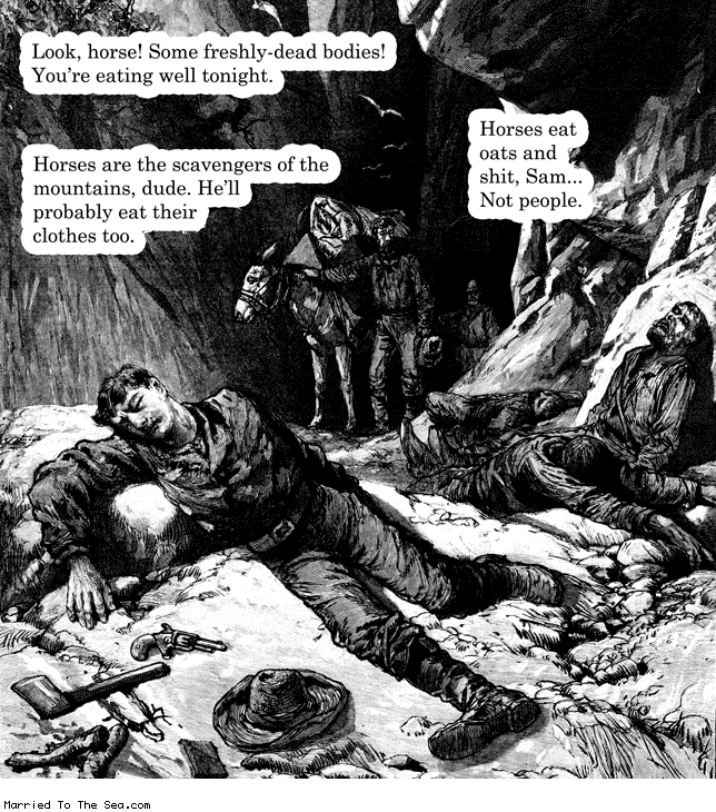 Married To The Sea comic: horse eats well * Text: look horse some freshly dead bodies youre eating well tonight horses eat oats and shit sam not people horses are scavengers of the mountains dude hell probably eat their clothes too