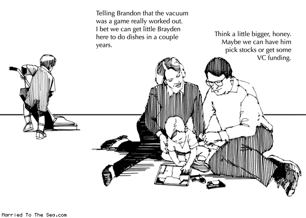 Married To The Sea comic: the vacuum game * Text: telling brandon that the vacuum was a game really worked out i bet we can get little brayden here to do dishes in a couple years think a little bigger honey maybe we can have him pick stocks or get some VC funding