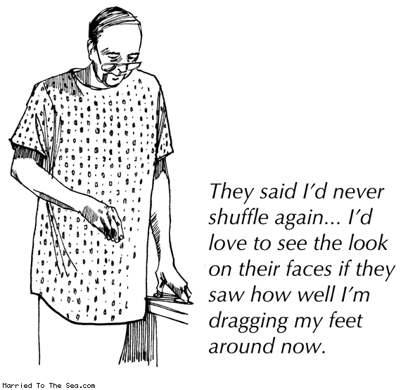 Married To The Sea comic: never shuffle again * Text: they said id never shuffle again id love to see the look on their faces if they saw how well im dragging my feet around now