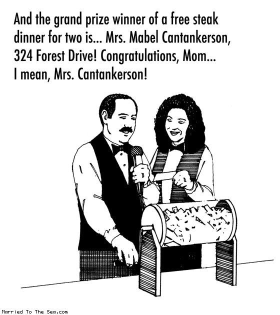 Married To The Sea comic: free steak dinner * Text: and the grand prize winner of a free steak dinner for two is mrs mabel cantankerson 324 forest drive congratulations mom i mean mrs cantankerson