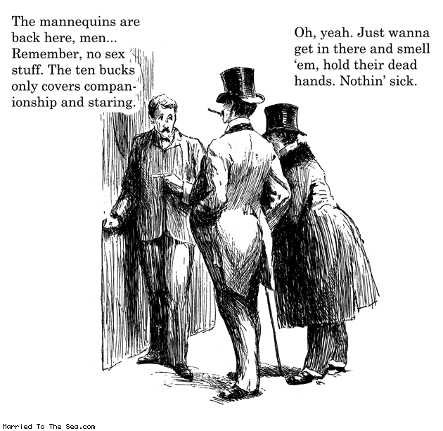 Married To The Sea comic: mannequin rental * Text: the mannequins are back here men remember no sex stuff the ten bucks only covers companionship and staring