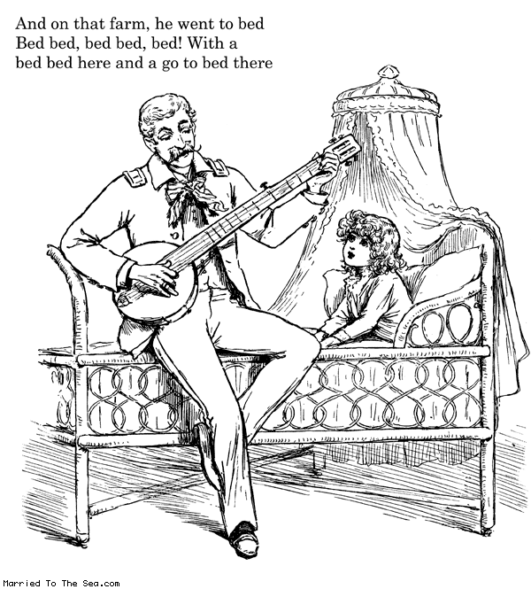 Married To The Sea comic: and on that farm * Text: and on that farm he went to bed bed bed bed bed bed with a bed bed here and a go to bed there
