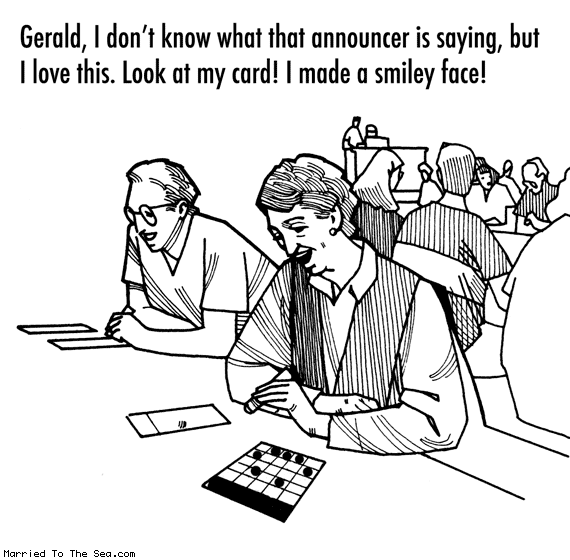 Married To The Sea comic: new at bingo * Text: gerald i dont know what that announcer is saying but i love this look at my card i made a smiley face