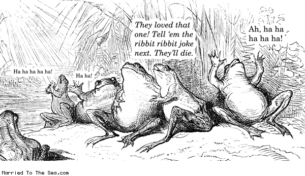 Married To The Sea comic: laughing out frog * Text: they loved that one tell em the ribbit ribbit joke next theyll die ah hahahah hahahaha ha ha