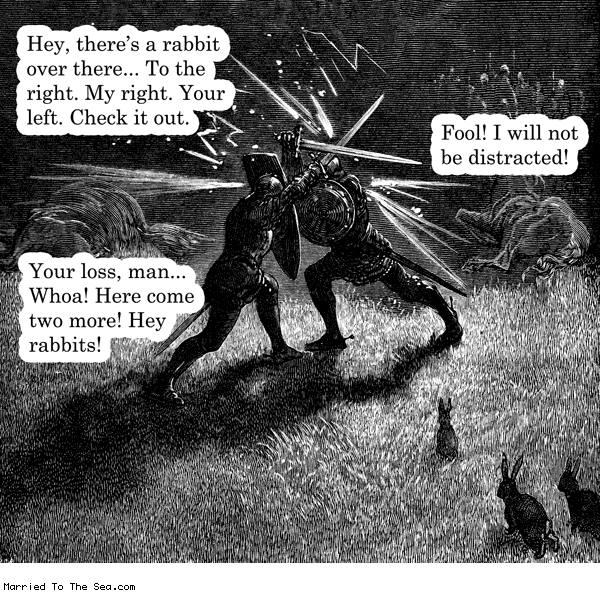Married To The Sea comic: rabbit over there * Text: hey theres a rabbit over there to the right my right your left check it out fool i will not be distracted your loss man whoa here some two more hey rabbits
