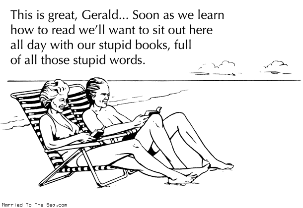 Married To The Sea comic: reading by the sea * Text: this is great gerald soon as we learn how to read well want to sit out here all day with our stupid books full of all those stupid words