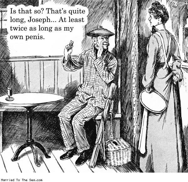 Married To The Sea comic: quite long * Text: is that so thats quite long joseph at least twice as long as my own penis