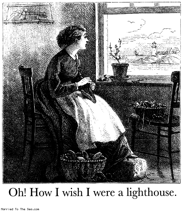 Married To The Sea comic: lighthouse * Text:
Oh! How I wish I were a lighthouse.