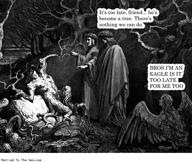 Married To The Sea comic: its too late * Text: its too late friend hes become a tree theres nothing we can do bros im an eagle is it too late for me too