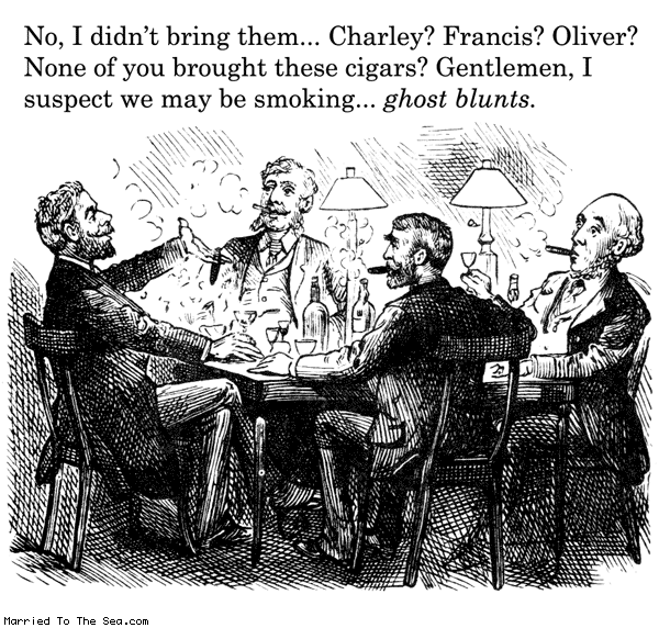 Married To The Sea comic: gentlemen i suspect * Text: no i didnt bring the charley francis oliver none of you brought these cigars gentlemen i suspect we may be smoking ghost blunts