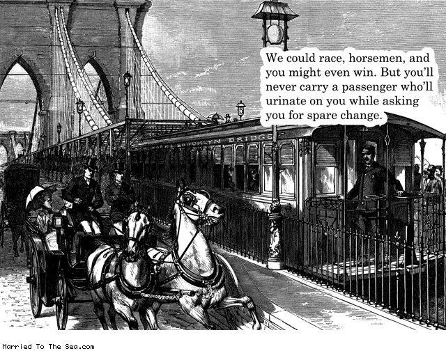Married To The Sea comic: horse vs train * Text: we could race horsemen and you might even win but youll never carry a passenger wholl urinate on you while asking you for spare change