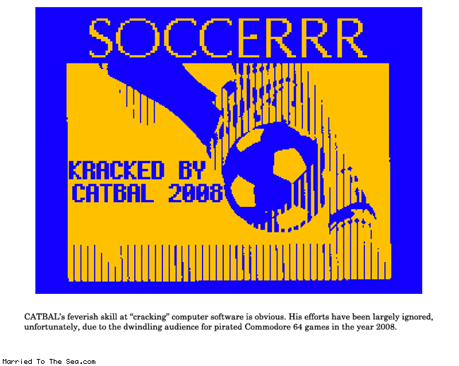 Married To The Sea comic: kracked by catbal * Text:
SOCCERRR
KRACKED BY CATBAL 2008
CATBAL's feverish skill at
