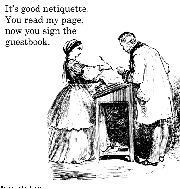 Married To The Sea comic: good netiquette * Text: its good netiquette you read my page now you sign the guestbook