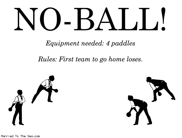 Married To The Sea comic: no ball * Text: no ball equipment needed 4 paddles rules first team to go home loses