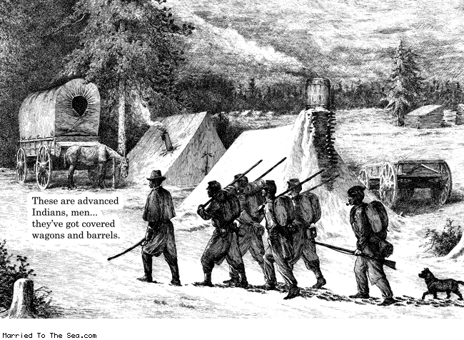 Married To The Sea comic: advanced indians * Text: these are advanced indians men theyve got covered wagons and barrels