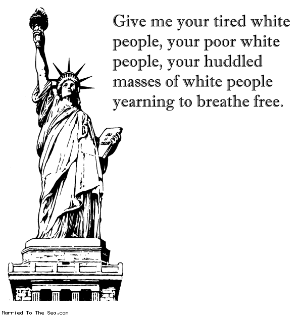 Married To The Sea comic: statue of white liberty * Text: give me your tired white people your poor white people your huddles masses of white people yearning to breathe free