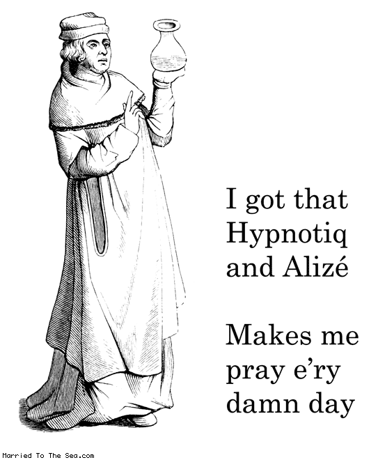 Married To The Sea comic: hypnotiq and alize * Text: i got that hypnotiq and alize makes me pray ery damn day