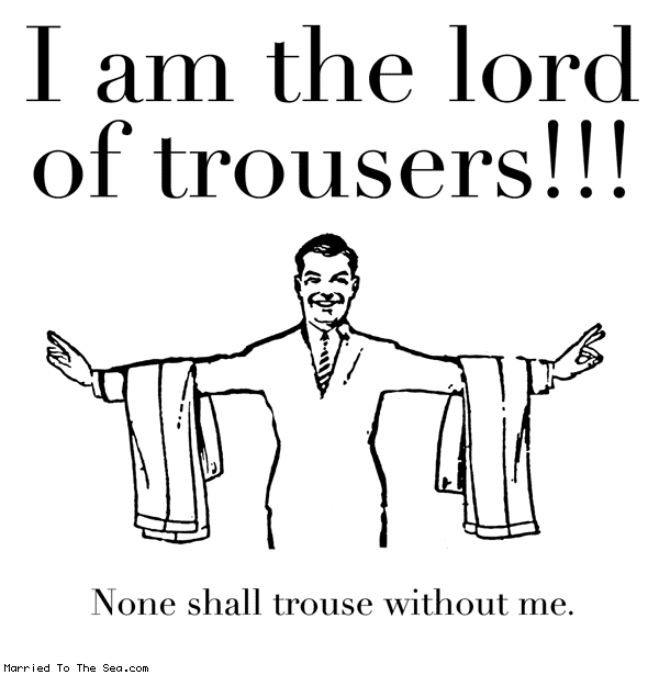 the-lord-of-trousers.gif