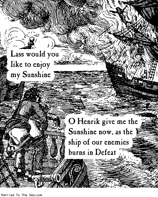Married To The Sea comic: enjoy my sunshine * Text: lass would you like to enjoy my sunshine o henrik give me the sunshine now as the ship of our enemies burns in defeat