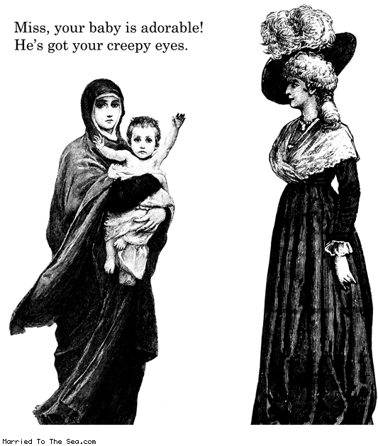 Married To The Sea comic: your baby is adorable * Text: miss, your baby is adorable! he's got your creepy eyes.